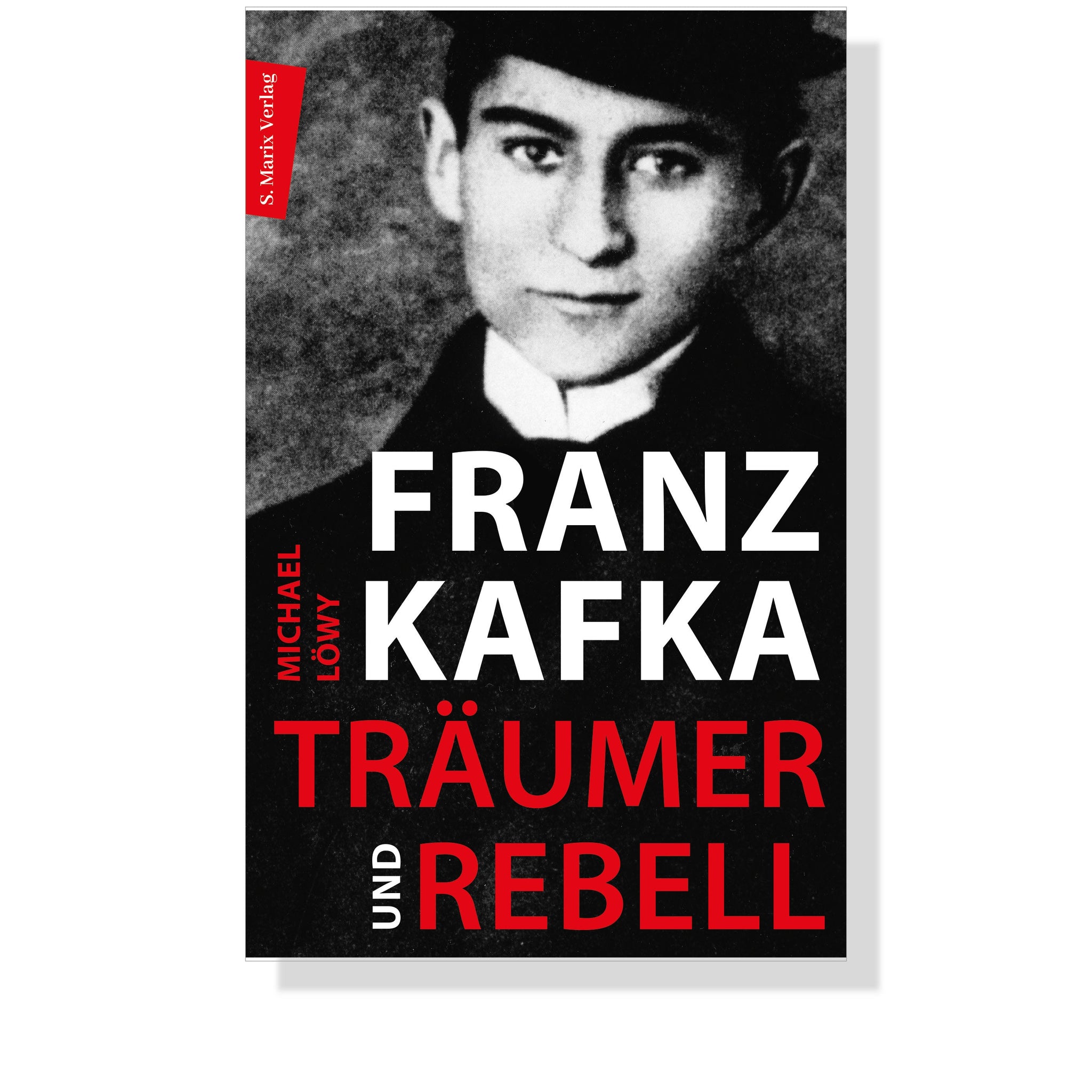 Franz Kafka - Träumer und Rebell