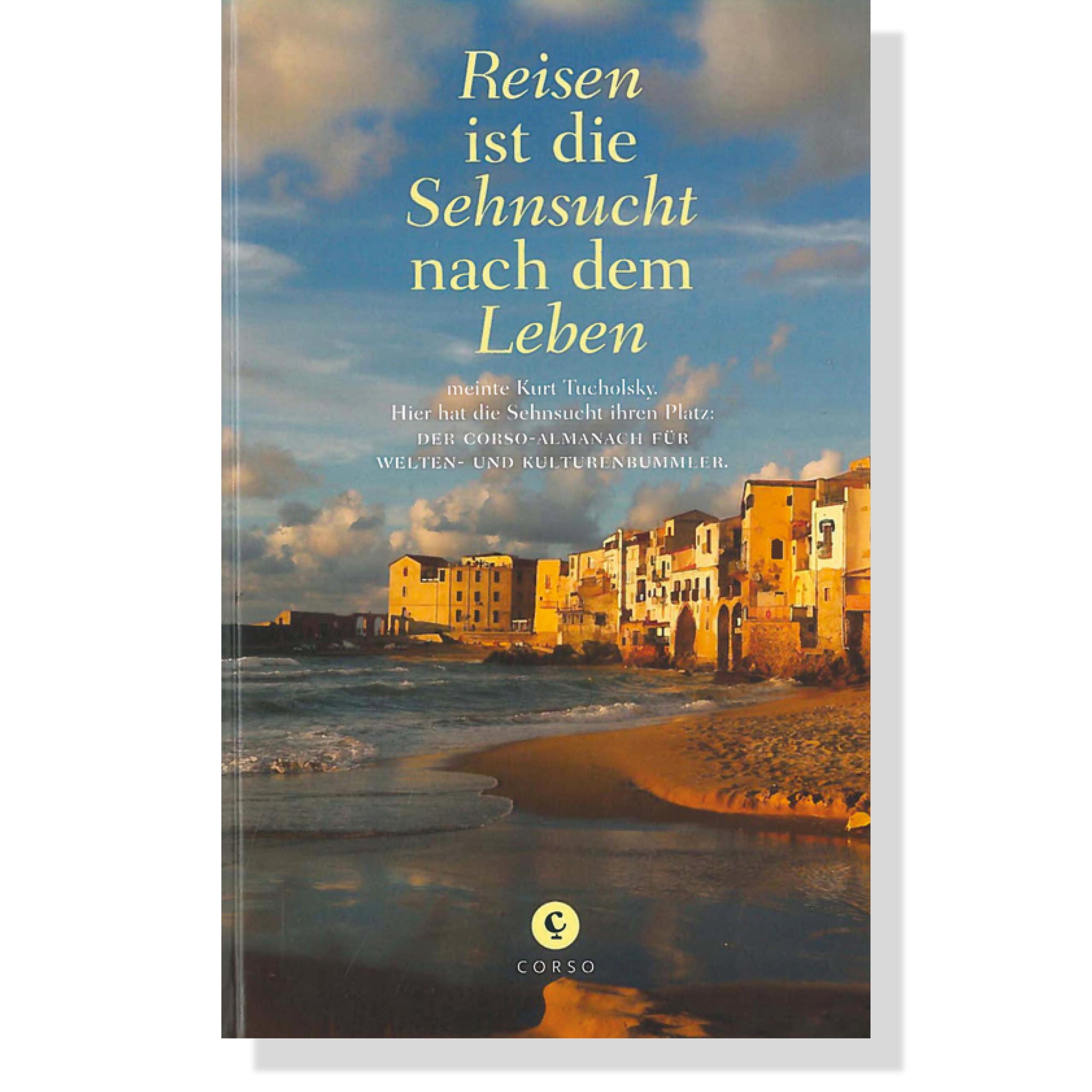 Reisen ist die Sehnsucht nach dem Leben