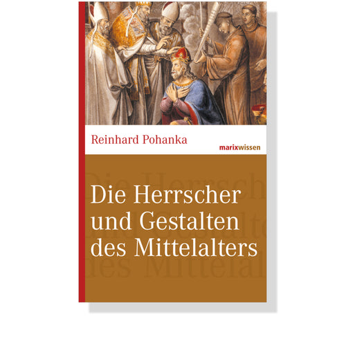 Die Herrscher und Gestalten des Mittelalters