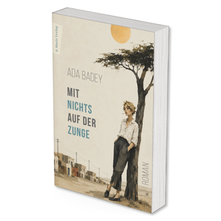 Dreidimensionale Ansicht des Buchs Mit nichts auf der Zunge von Ada Badey, gebundene Ausgabe mit Schutzumschlag, S. Marix Verlag