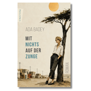 Buchcover Mit nichts auf der Zunge, Roman von Ada Badey, S. Marix Verlag