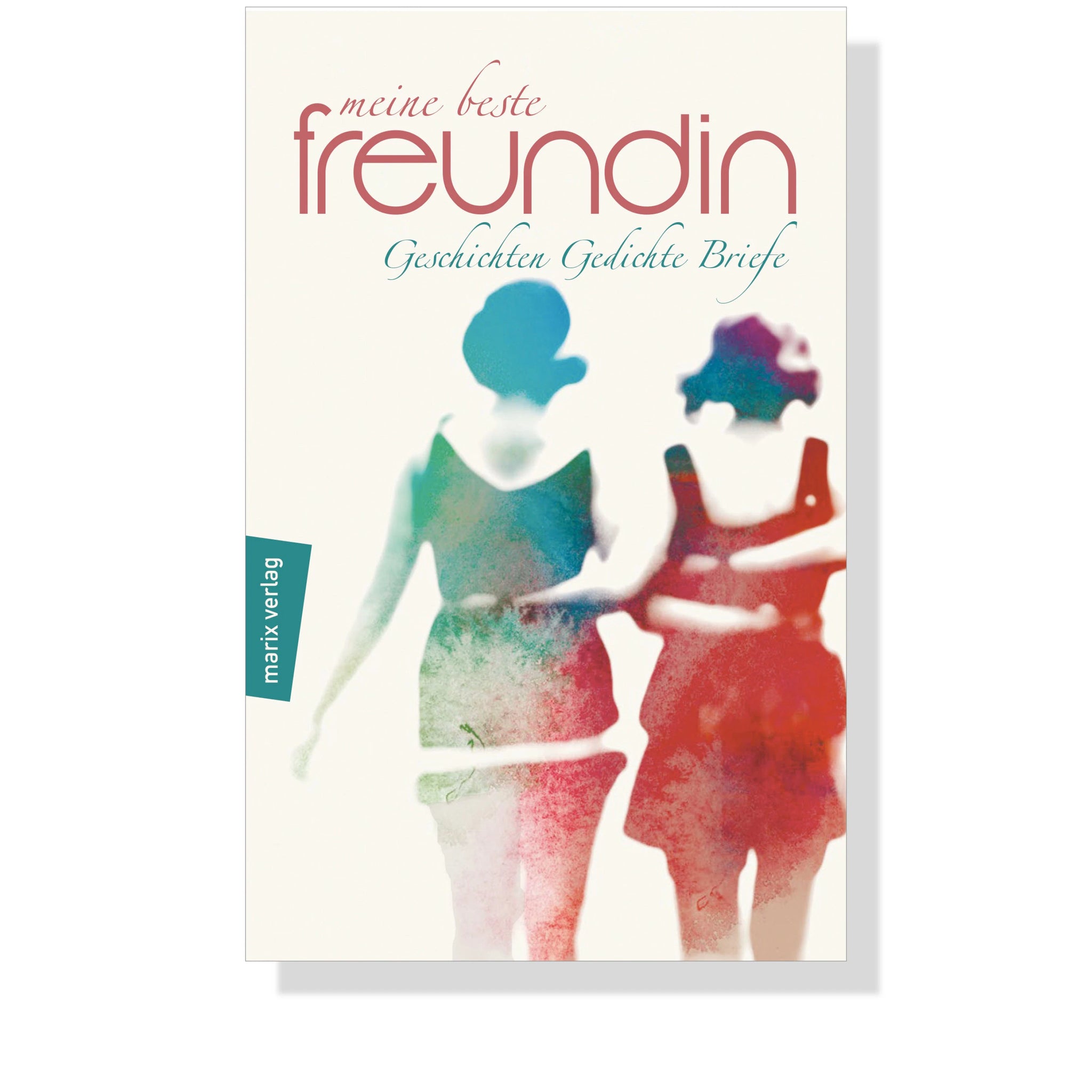 Buchcover „Meine beste Freundin“ – Herausgegeben von Klaudia Ruschkowski und Anna Schloss, literarische Sammlung über Freundschaft, Vertrauen und weibliche Nähe.