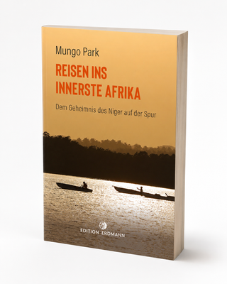 Buchcover Mungo Park – Reisen ins innerste Afrika, Edition Erdmann, mit Booten auf dem Niger im Abendlicht