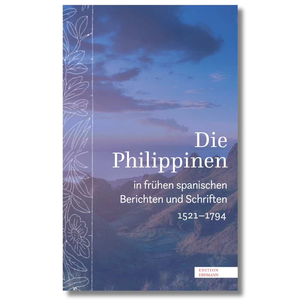 Die Philippinen in frühen spanischen Berichten und Schriften 1521-1794