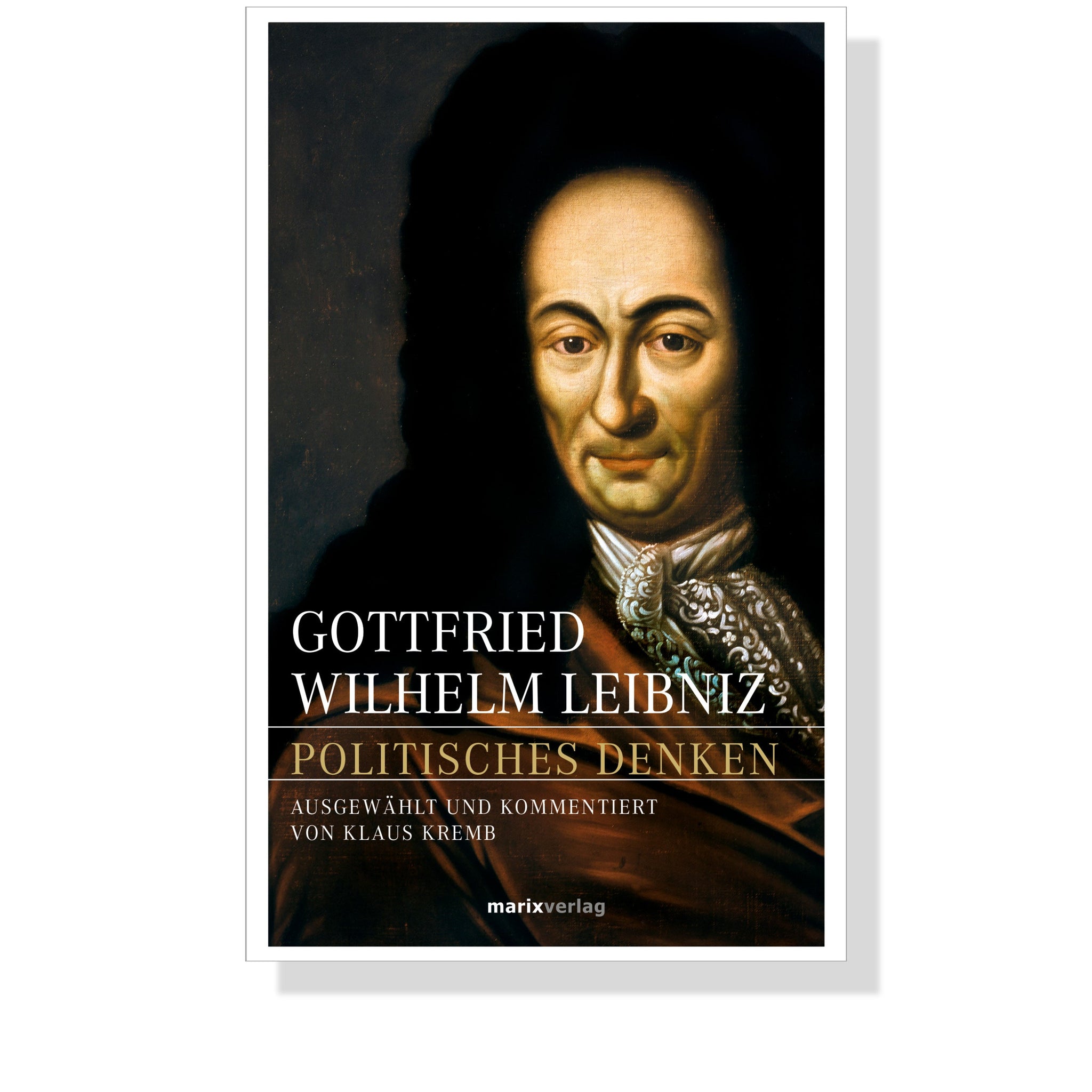 Gottfried Wilhelm Leibniz – Politisches Denken