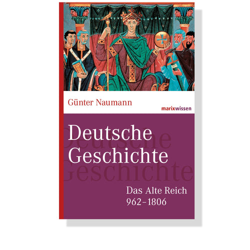 Deutsche Geschichte - Das Alte Reich 962-1806